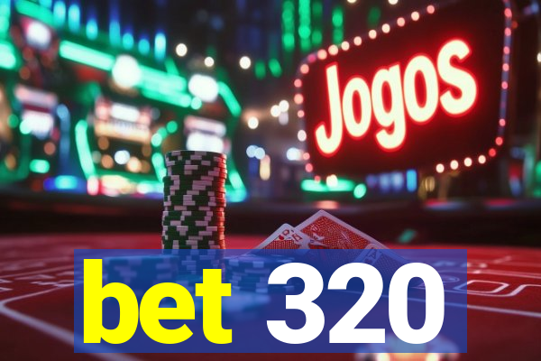 bet 320